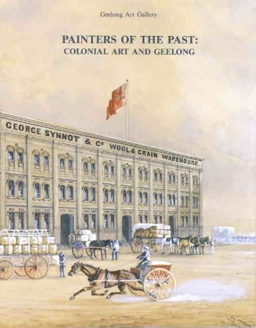 Painters of the Past: Colonial Art and Geelong. October 11 - November 24, 1991