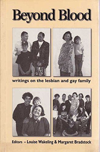 Stock image for Beyond Blood: Writings on the Lesbian and Gay Family for sale by Half Price Books Inc.