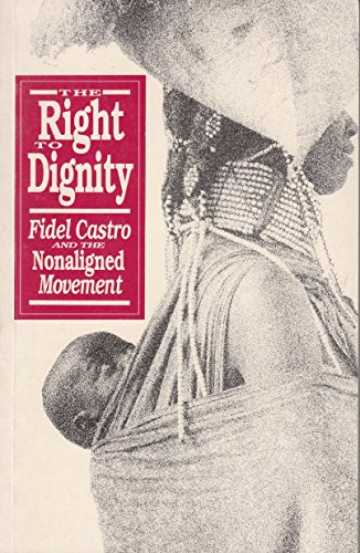 Beispielbild fr The Right to Dignity: Fidel Castro and the Nonaligned Movement zum Verkauf von HPB-Emerald