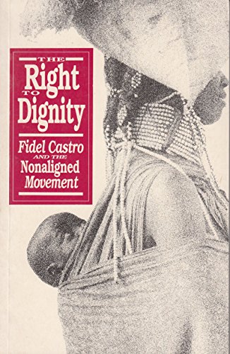 Stock image for The Right to Dignity: Fidel Castro and the Nonaligned Movement for sale by HPB-Emerald