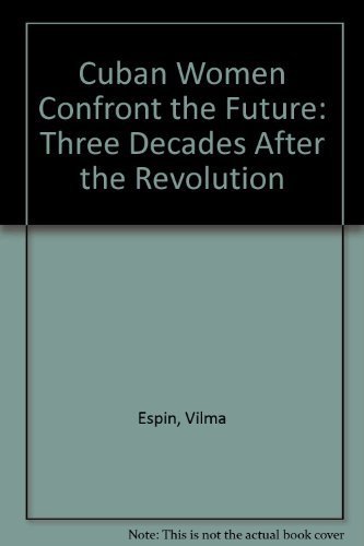 Cuban Women Confront the Future: Three Decades After the Revolution (9781875284245) by Espin, Vilma