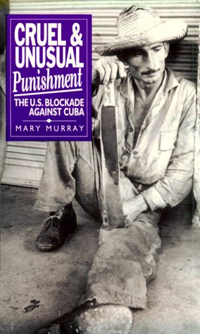 Beispielbild fr Cruel and Unusual Punishment : The U. S. Blockade of Cuba zum Verkauf von Better World Books