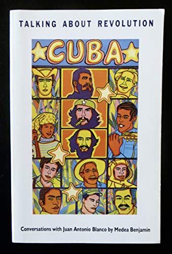Cuba: Talking About Revolution : Converstions With Juan Antonio Blanco (9781875284795) by Blanco, Juan Antonio; Benjamin, Medea