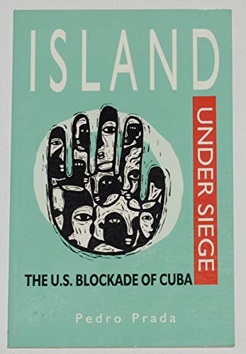 Island Under Siege: The U.S. Blockade of Cuba