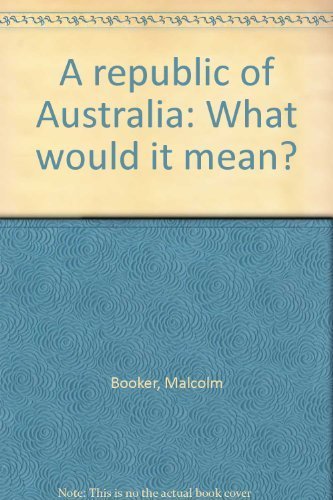 Stock image for A Republic of Australia: What Would It Mean? for sale by Doss-Haus Books