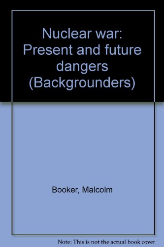 9781875285136: Nuclear war: Present and future dangers (Backgrounders)