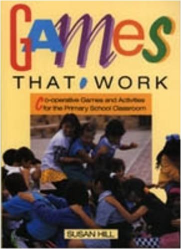 Stock image for Games That Work: Co-Operative Games and Activities for the Primary School Classroom for sale by Discover Books