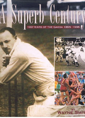 9781875359271: A Superb Century: 100 Years of the Gabba 1895 - 1995