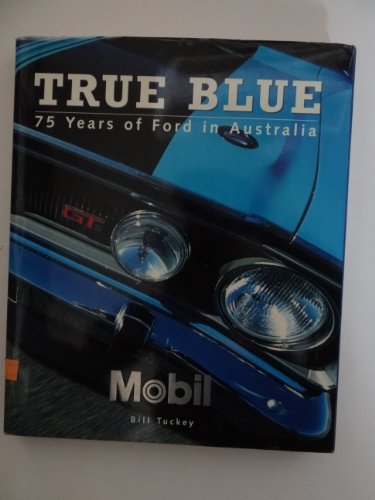 Beispielbild fr True Blue: 75 Years of Ford in Australia zum Verkauf von Lectioz Books