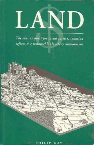 Beispielbild fr Land: The Elusive Quest for Social Justice, Taxation Reform & a Sustainable Planetary Environment zum Verkauf von Atticus Books