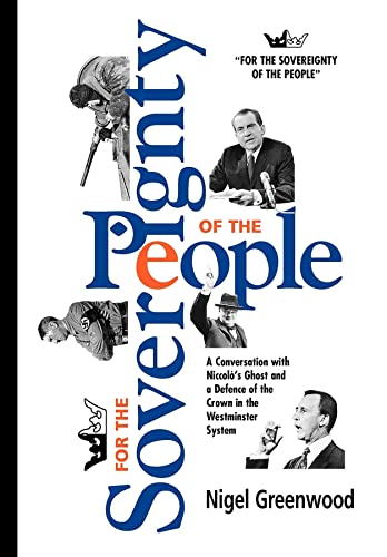 9781875378289: For the Sovereignty of the People: A Conversation with Niccolo's Ghost, and a Defence of the Crown in the Westminster System