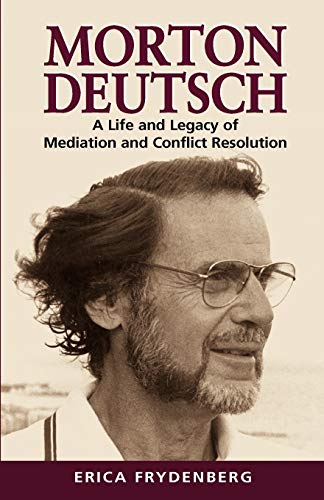 Imagen de archivo de Morton Deutsch: A Life and Legacy of Mediation and Conflict Resolution Frydenberg, Erica a la venta por Lakeside Books