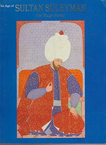 Stock image for The Age of Sultan Suleyman the Magnificent for sale by Langdon eTraders