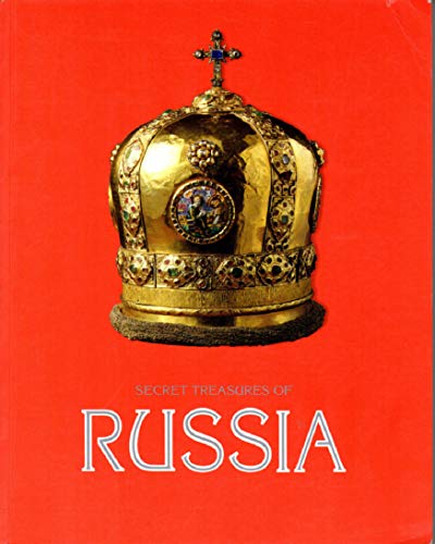 Imagen de archivo de Secret Treasures of Russia: One Thousand Years of Gold and Silver for the State History Museum : Moscow a la venta por Wonder Book