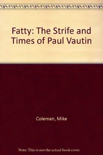 Stock image for Fatty: The Strife and Times of Paul Vautin for sale by Booksavers of Virginia