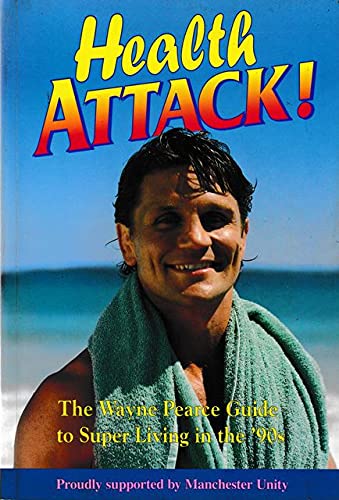 Stock image for Health Attack! The Wayne Pearce Guide to Super Living in the '90s for sale by Lawrence Jones Books