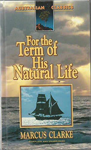 Beispielbild fr Australian Classics: For the Term of His Natural Life zum Verkauf von Ryde Bookshop Ltd