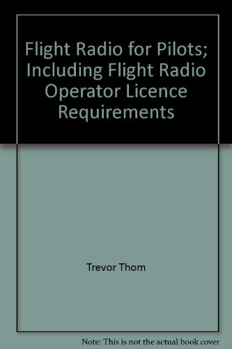 9781875537105: Flight Radio for Pilots; Including Flight Radio Operator Licence Requirements