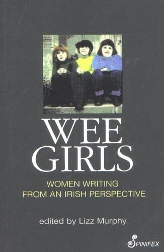 Beispielbild fr Wee Girls. Women Writing from an Irish Perspective zum Verkauf von Valley Books