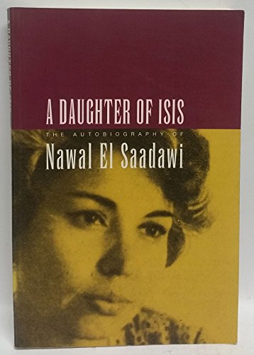 Stock image for DAUGHTER OF ISIS The Autobiography of Nawal El Saadawi for sale by M. & A. Simper Bookbinders & Booksellers