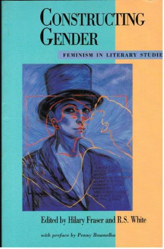 Constructing Gender - Feminism in Literary Studies (9781875560349) by Fraser, White; Fraser, Hilary; White, Robert S