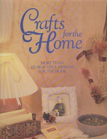 Stock image for Crafts for the Home : More Than 100 Beautiful Designs for the Home for sale by Dromanabooks