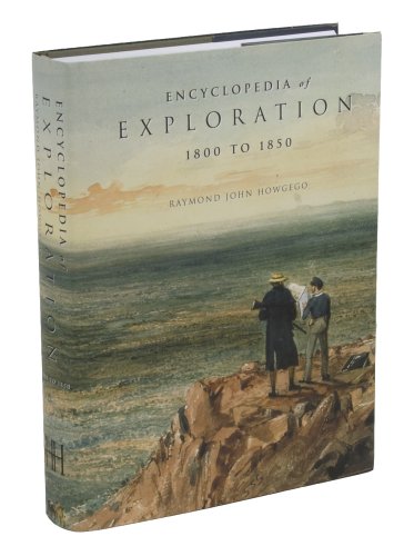 Encyclopedia of Exploration 1800 to 1850. - HOWGEGO, RAYMOND JOHN
