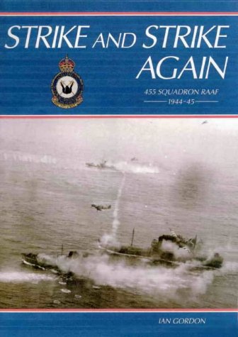 Imagen de archivo de Strike and Strike Again. 455 Squadron RAAF 1944-45. a la venta por Lawrence Jones Books