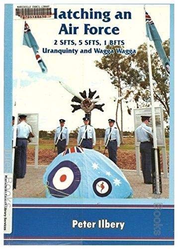 Hatching an Air Force - 2 SFTS, 5 SFTS, 1 BFTS Uranquinty and Wagga Wagga
