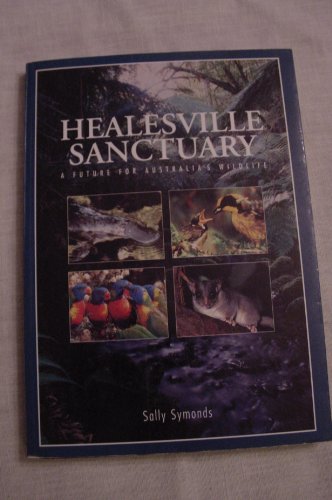 Beispielbild fr Healesville Sanctuary: Future for Australia's Wildlife zum Verkauf von Goldstone Books