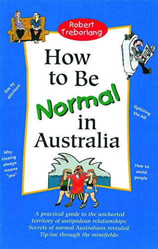 Stock image for How To Be Normal In Australia for sale by GF Books, Inc.