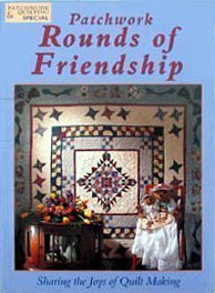 Stock image for Patchwork Rounds of Friendship: Sharing the Joys of Quilt Making for sale by Better World Books