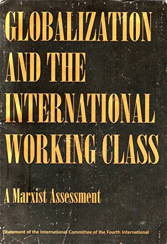 Beispielbild fr Globalization and the International Working Class: A Marxist Assessment : Statement of the International Committee of the Fourth International zum Verkauf von MusicMagpie