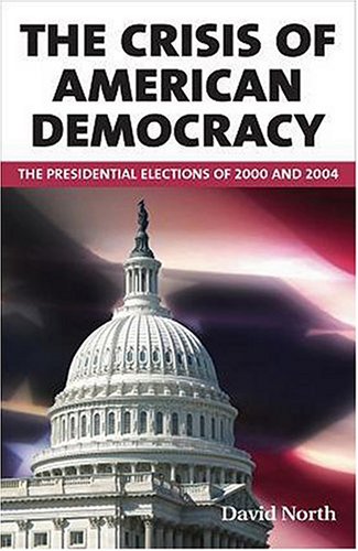 Stock image for The Crisis of American Democracy: The Presidential Elections of 2000 and 2004 for sale by SecondSale