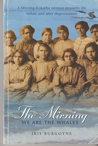 Stock image for The Mirning We Are The Whales ; A Mirning-Kokatha woman recounts life before and after dispossession for sale by medimops