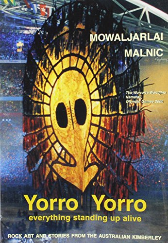 Yorro Yorro: Everything Standing Up Alive: Rock Art and Stories From the Australian Kimberley (9781875641727) by Mowaljarlai, David; Malnic, Jutta