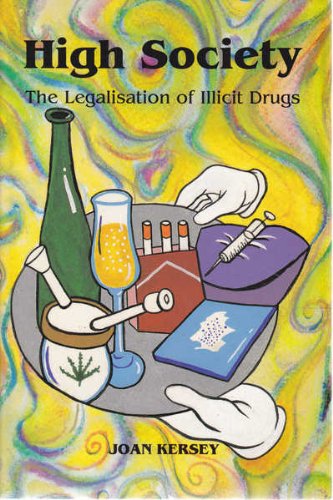 Stock image for High Society: The Legalisation of Illicit Drugs for sale by Syber's Books