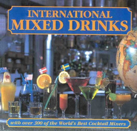 International Mixed Drinks: 300 World's Best Cocktail Mixers (9781875655557) by Phillips, Marc