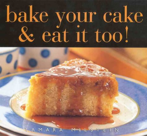 Stock image for Bake Your Cake and Eat It Too! for sale by Goulds Book Arcade, Sydney