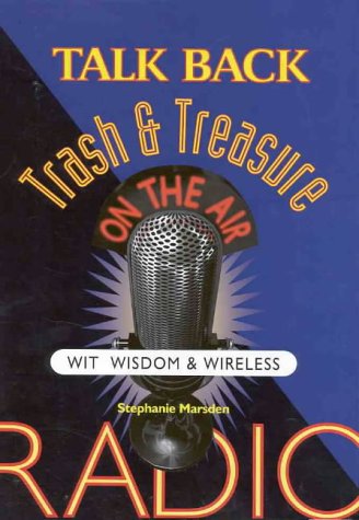 Talk Back Trash and Treasure on the Air. Wit Wisdom & Wireless.