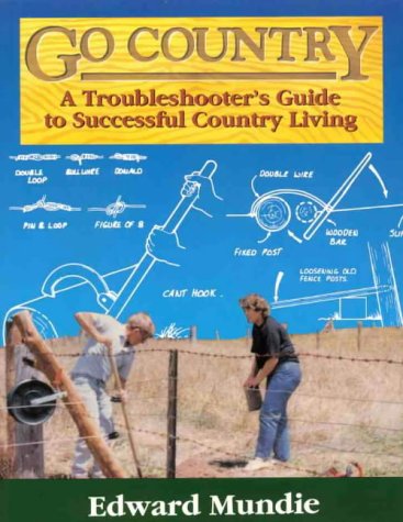 Stock image for Go Country A Troubleshooter's Guide To Successful Country Living for sale by Dromanabooks