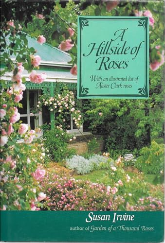 Imagen de archivo de A Hillside of Roses: With a Description and Illustrated List of Alister Clark Roses a la venta por Smith Family Bookstore Downtown