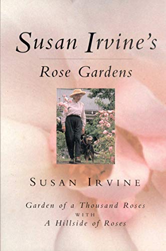 Stock image for Susan Irvine's Rose Gardens for sale by Los Angeles Arboretum Foundation