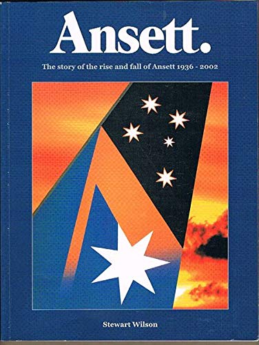 Ansett. - The Story of the Rise and Fall of Ansett 1936-2002 (9781875671571) by Stewart Wilson