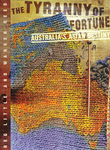 Beispielbild fr The Tyranny of Fortune: Australia's Asian Destiny zum Verkauf von Masalai Press