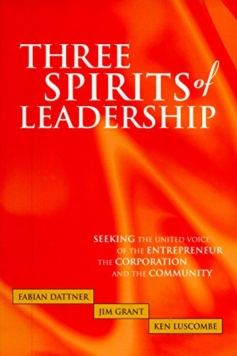 Beispielbild fr Three Spirits of Leadership: The United Voice of the Entrepreneur, the Corporation and the Community zum Verkauf von Anybook.com