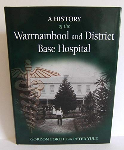 Beispielbild fr A History of the Warrnambool & District Base Hospital zum Verkauf von Bellcourt Books
