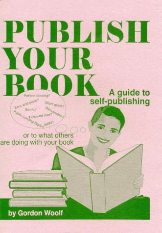Imagen de archivo de Publish Your Book : A Guide to Self Publishing or to What Others Are Doing with Your Book a la venta por Better World Books
