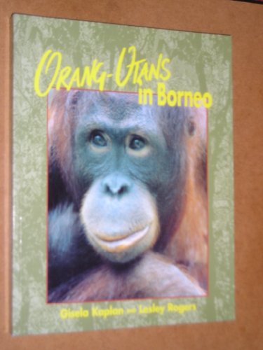 Orang-utans in Borneo (9781875821136) by Gisela Kaplan; Leslie J. Rogers
