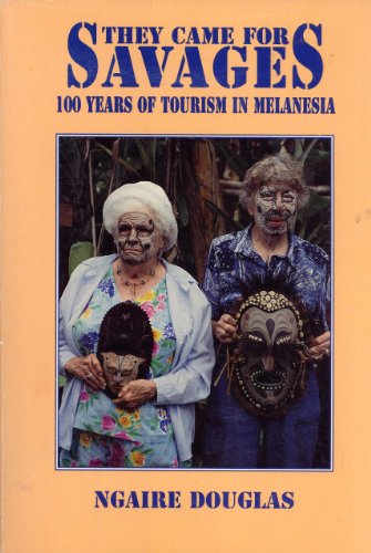 They came for savages: 100 years of tourism in Melanesia (9781875855148) by Ngaire Douglas